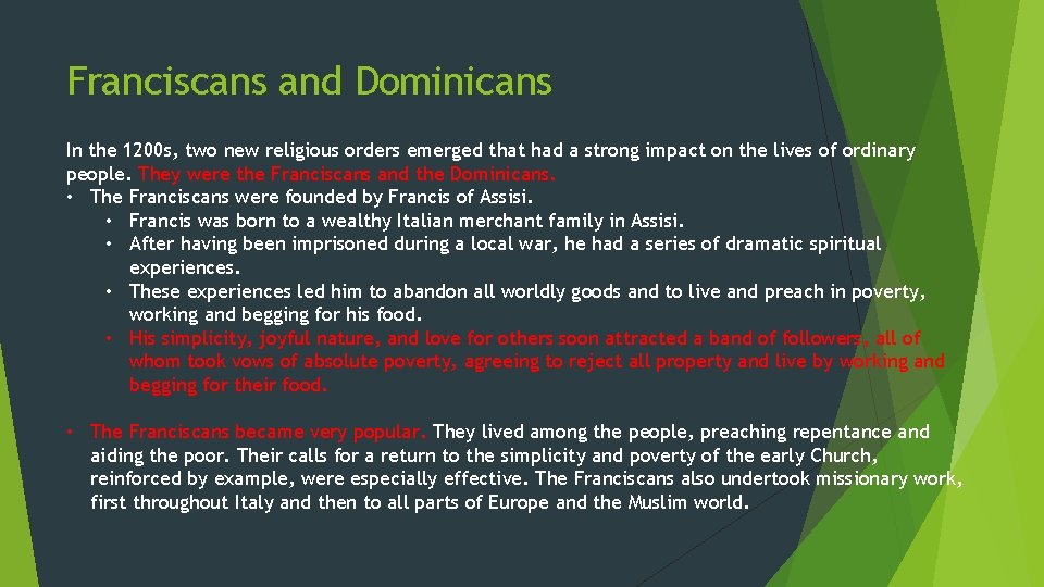 Franciscans and Dominicans In the 1200 s, two new religious orders emerged that had