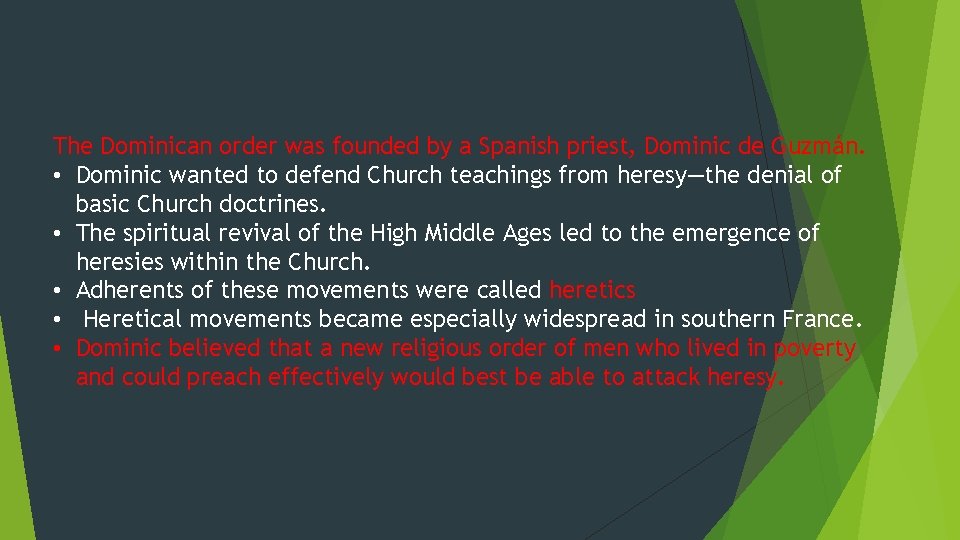 The Dominican order was founded by a Spanish priest, Dominic de Guzmán. • Dominic