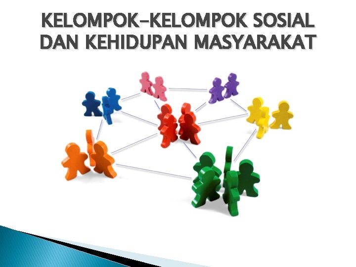 KELOMPOK-KELOMPOK SOSIAL DAN KEHIDUPAN MASYARAKAT 