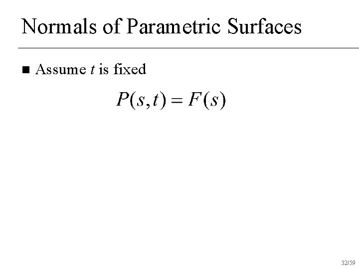 Normals of Parametric Surfaces n Assume t is fixed 32/59 