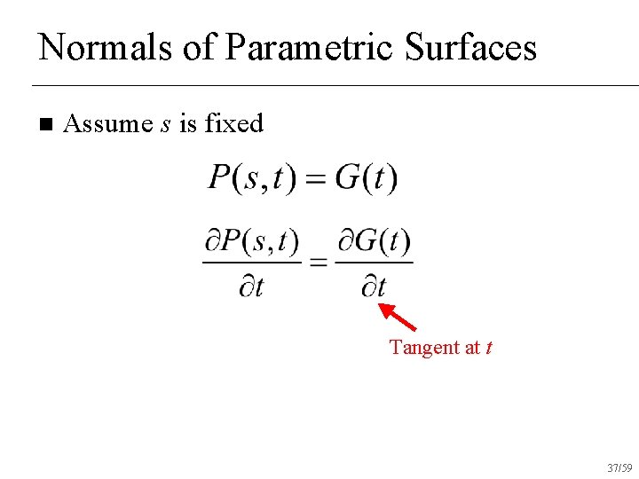 Normals of Parametric Surfaces n Assume s is fixed Tangent at t 37/59 