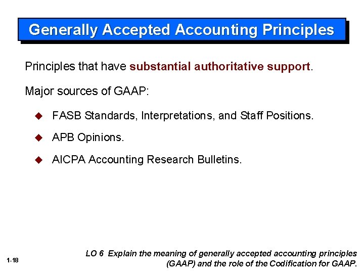 Generally Accepted Accounting Principles that have substantial authoritative support. Major sources of GAAP: 1