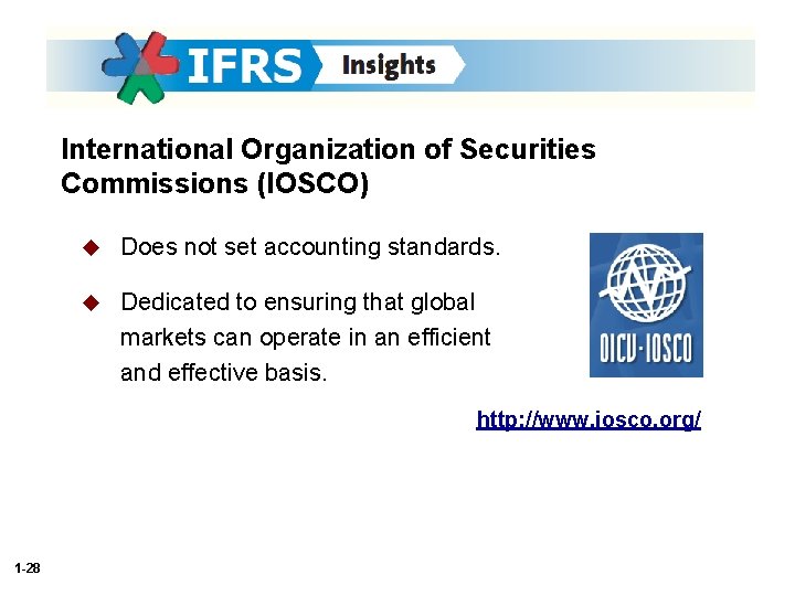 International Organization of Securities Commissions (IOSCO) u Does not set accounting standards. u Dedicated