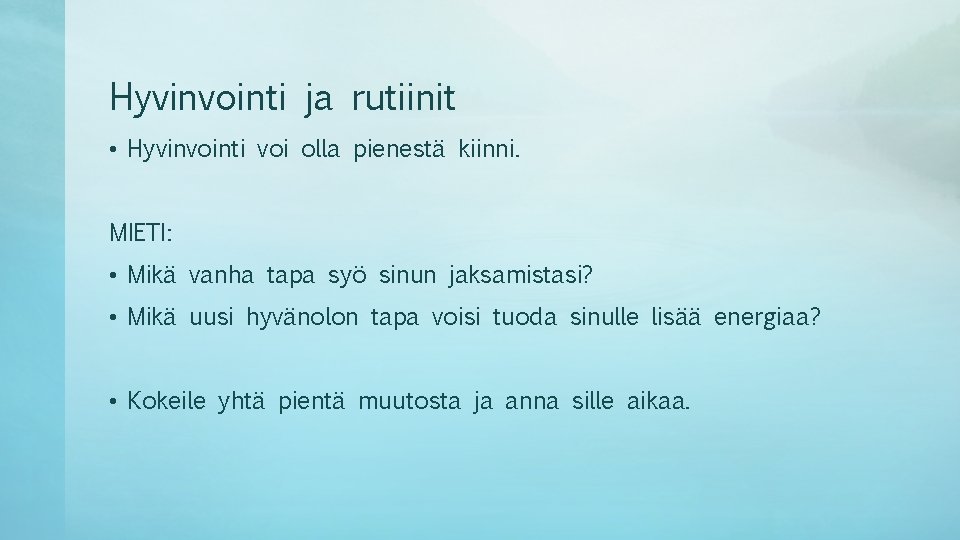 Hyvinvointi ja rutiinit • Hyvinvointi voi olla pienestä kiinni. MIETI: • Mikä vanha tapa Hyvinvointi ja rutiinit • Hyvinvointi voi olla pienestä kiinni. MIETI: • Mikä vanha tapa