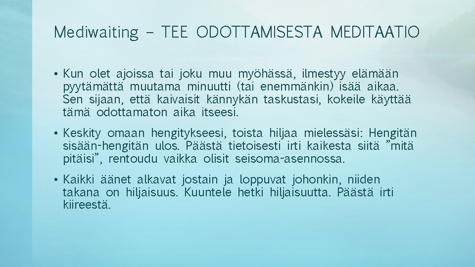 Mediwaiting – TEE ODOTTAMISESTA MEDITAATIO • Kun olet ajoissa tai joku muu myöhässä, ilmestyy Mediwaiting – TEE ODOTTAMISESTA MEDITAATIO • Kun olet ajoissa tai joku muu myöhässä, ilmestyy