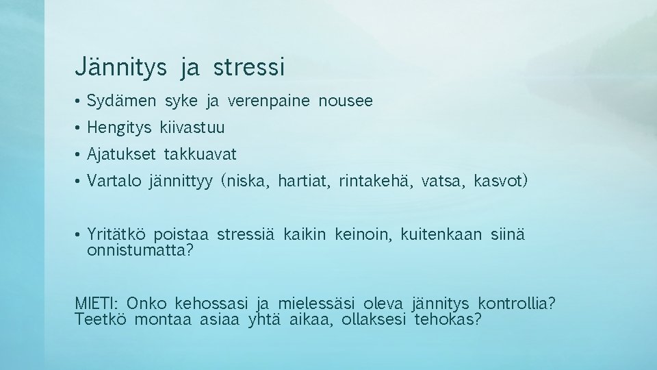 Jännitys ja stressi • Sydämen syke ja verenpaine nousee • Hengitys kiivastuu • Ajatukset Jännitys ja stressi • Sydämen syke ja verenpaine nousee • Hengitys kiivastuu • Ajatukset