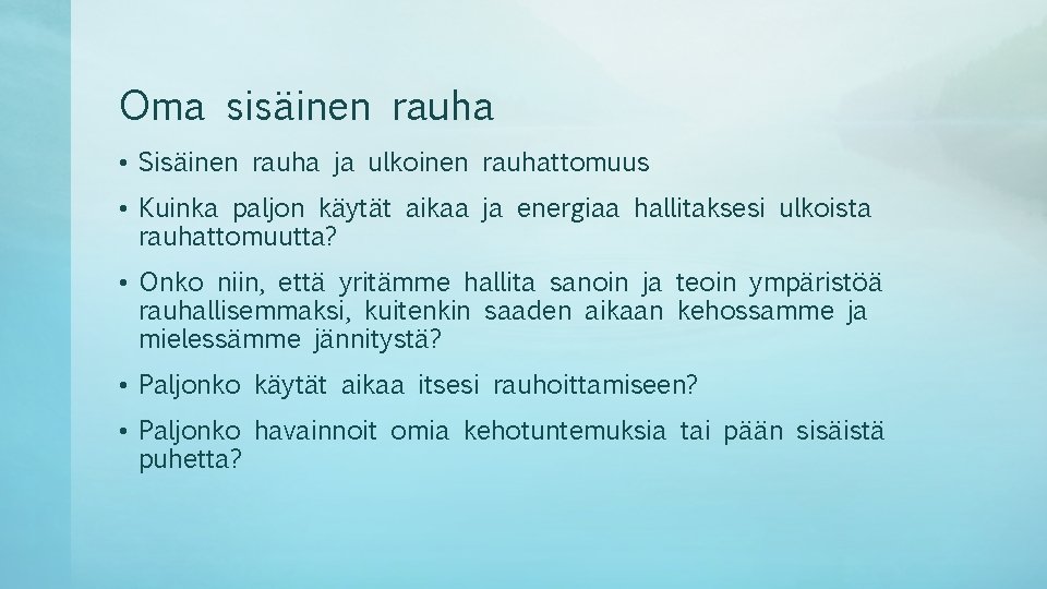 Oma sisäinen rauha • Sisäinen rauha ja ulkoinen rauhattomuus • Kuinka paljon käytät aikaa Oma sisäinen rauha • Sisäinen rauha ja ulkoinen rauhattomuus • Kuinka paljon käytät aikaa