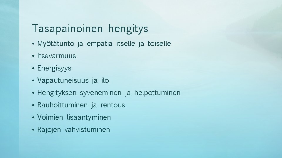 Tasapainoinen hengitys • Myötätunto ja empatia itselle ja toiselle • Itsevarmuus • Energisyys • Tasapainoinen hengitys • Myötätunto ja empatia itselle ja toiselle • Itsevarmuus • Energisyys •