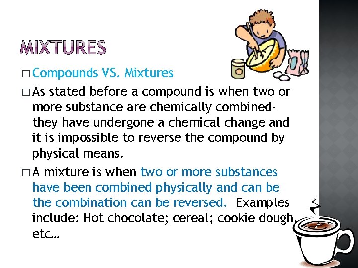 � Compounds VS. Mixtures � As stated before a compound is when two or