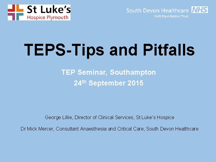 TEPS-Tips and Pitfalls TEP Seminar, Southampton 24 th September 2015 George Lillie, Director of