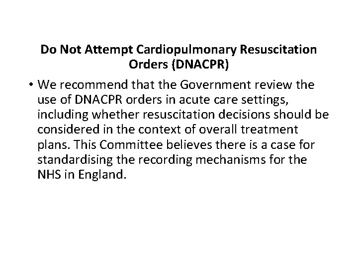 Do Not Attempt Cardiopulmonary Resuscitation Orders (DNACPR) • We recommend that the Government review
