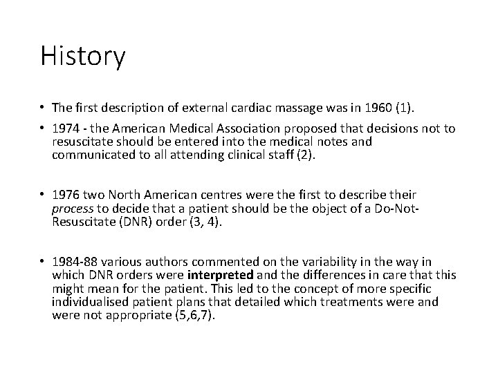 History • The first description of external cardiac massage was in 1960 (1). •