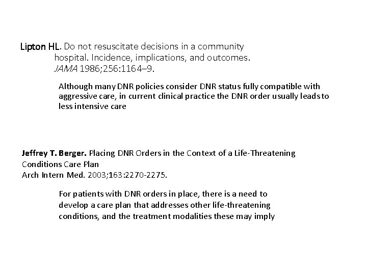 Lipton HL. Do not resuscitate decisions in a community hospital. Incidence, implications, and outcomes.