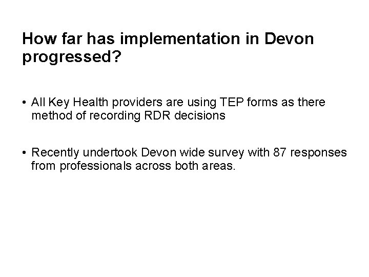 How far has implementation in Devon progressed? • All Key Health providers are using