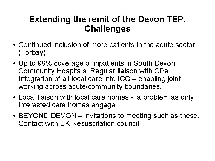 Extending the remit of the Devon TEP. Challenges • Continued inclusion of more patients