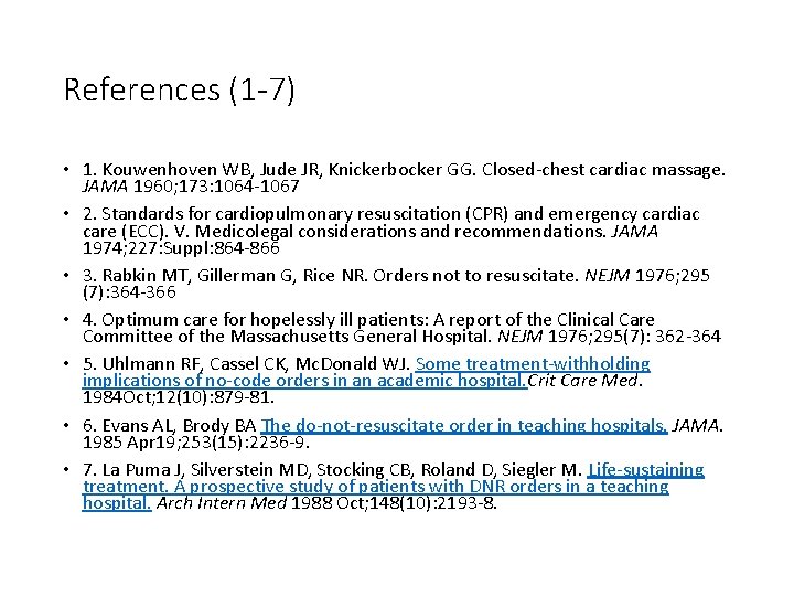 References (1 -7) • 1. Kouwenhoven WB, Jude JR, Knickerbocker GG. Closed-chest cardiac massage.