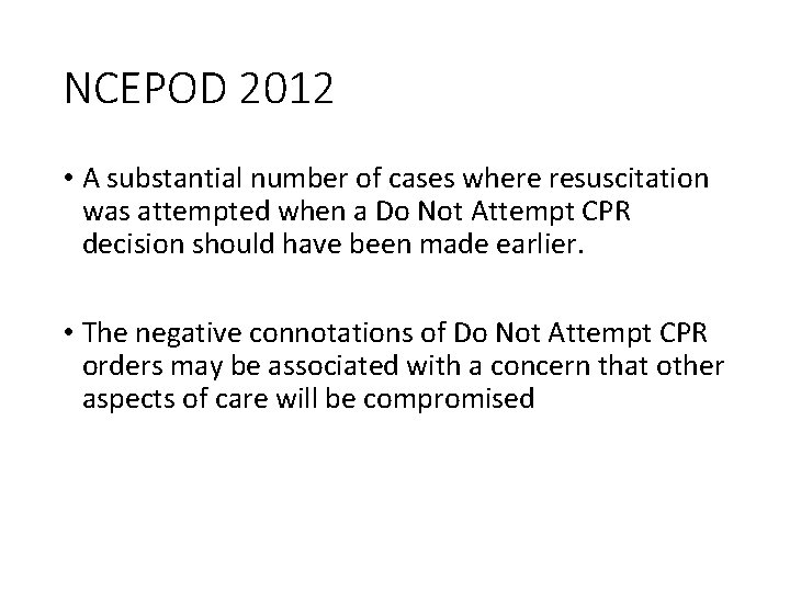 NCEPOD 2012 • A substantial number of cases where resuscitation was attempted when a