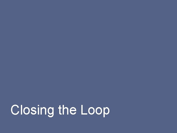 Closing the Loop © 2016 Baker & Mc. Kenzie LLP 