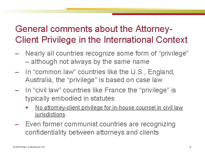 General comments about the Attorney. Client Privilege in the International Context ‒ Nearly all