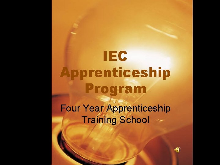IEC Apprenticeship Program Four Year Apprenticeship Training School IEC Apprenticeship Program Four Year Apprenticeship Training School