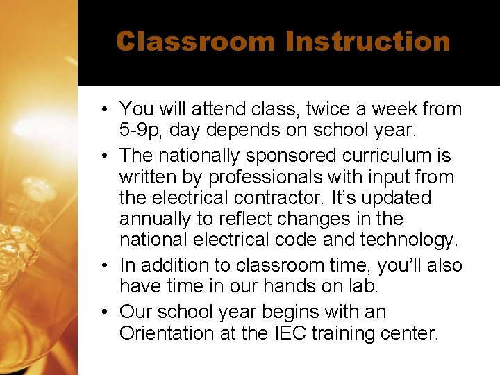 Classroom Instruction • You will attend class, twice a week from 5 -9 p, Classroom Instruction • You will attend class, twice a week from 5 -9 p,