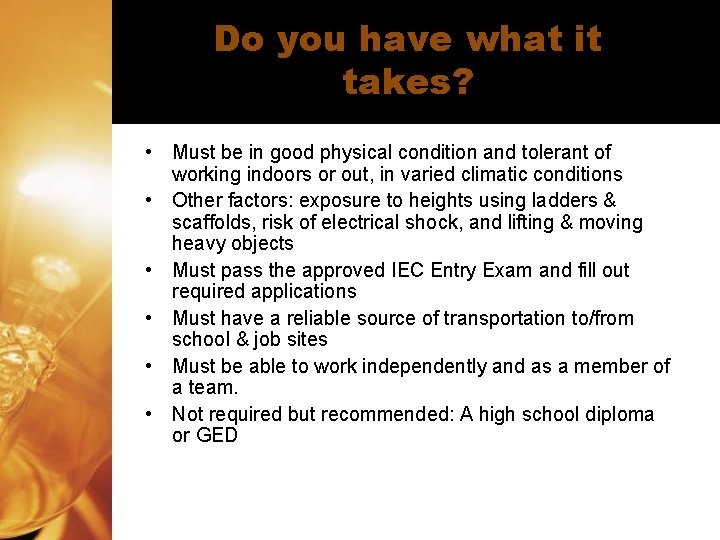 Do you have what it takes? • Must be in good physical condition and Do you have what it takes? • Must be in good physical condition and