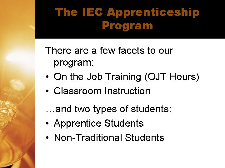 The IEC Apprenticeship Program There a few facets to our program: • On the The IEC Apprenticeship Program There a few facets to our program: • On the