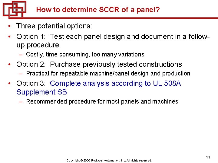 How to determine SCCR of a panel? • Three potential options: • Option 1: