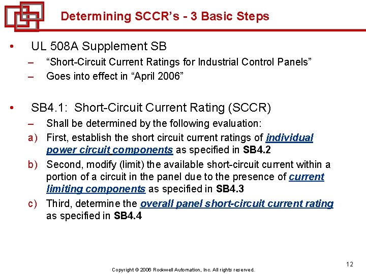 Determining SCCR’s - 3 Basic Steps • UL 508 A Supplement SB – –