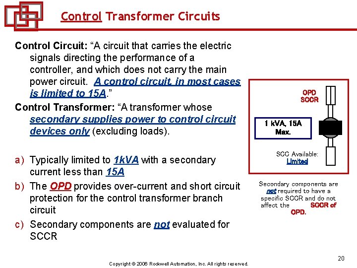 Control Transformer Circuits Control Circuit: “A circuit that carries the electric signals directing the