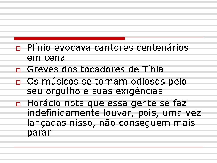 o o Plínio evocava cantores centenários em cena Greves dos tocadores de Tíbia Os