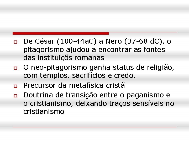 o o De César (100 -44 a. C) a Nero (37 -68 d. C),