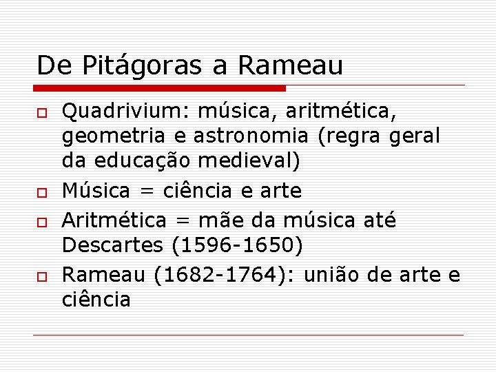 De Pitágoras a Rameau o o Quadrivium: música, aritmética, geometria e astronomia (regra geral