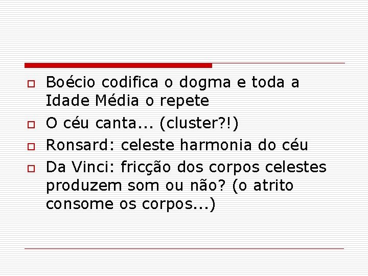 o o Boécio codifica o dogma e toda a Idade Média o repete O