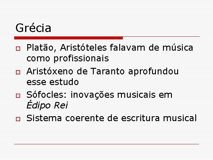 Grécia o o Platão, Aristóteles falavam de música como profissionais Aristóxeno de Taranto aprofundou