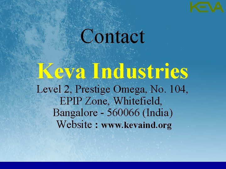 Contact Keva Industries Level 2, Prestige Omega, No. 104, EPIP Zone, Whitefield, Bangalore -