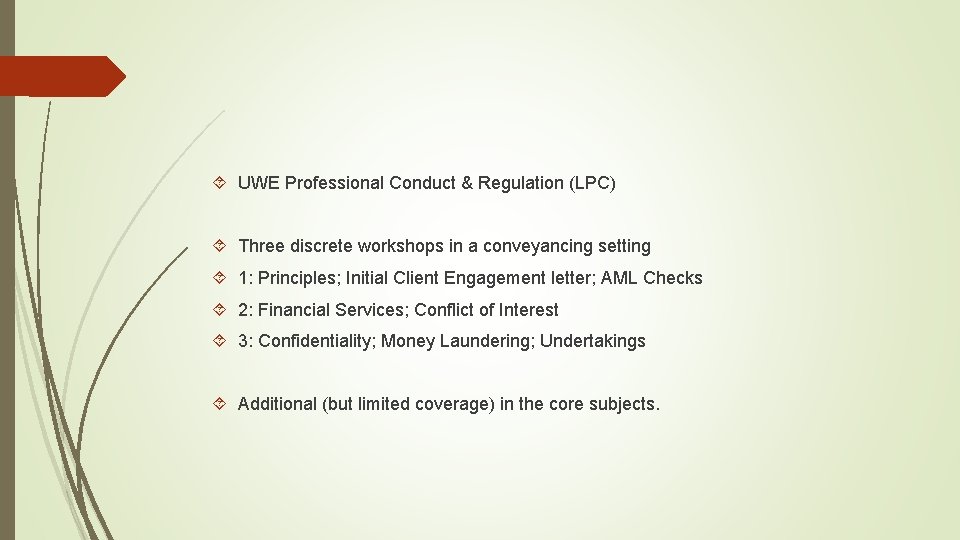  UWE Professional Conduct & Regulation (LPC) Three discrete workshops in a conveyancing setting