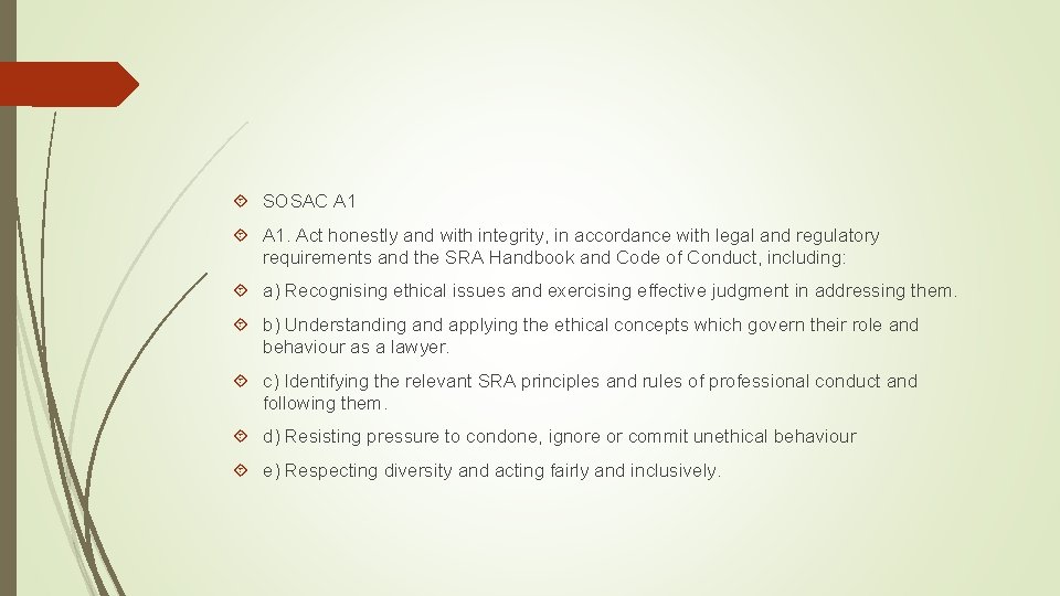  SOSAC A 1. Act honestly and with integrity, in accordance with legal and