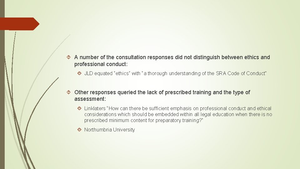  A number of the consultation responses did not distinguish between ethics and professional