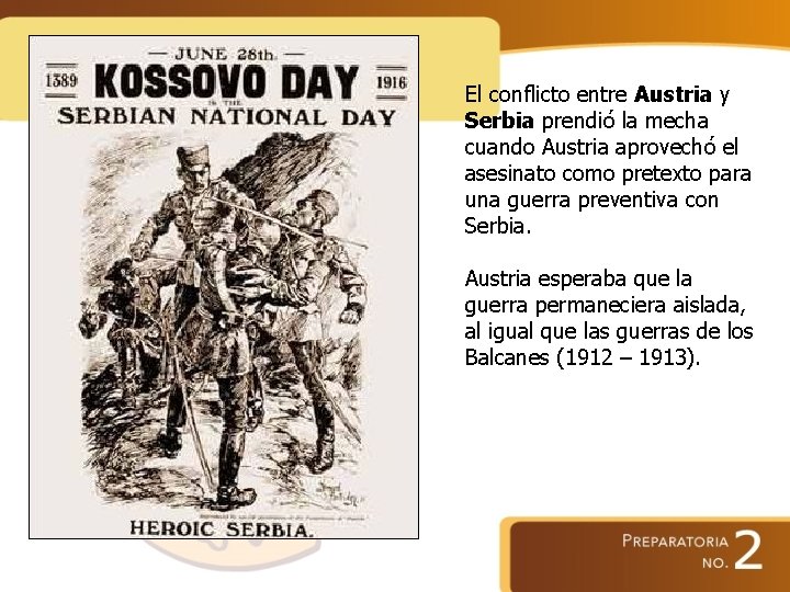 El conflicto entre Austria y Serbia prendió la mecha cuando Austria aprovechó el asesinato