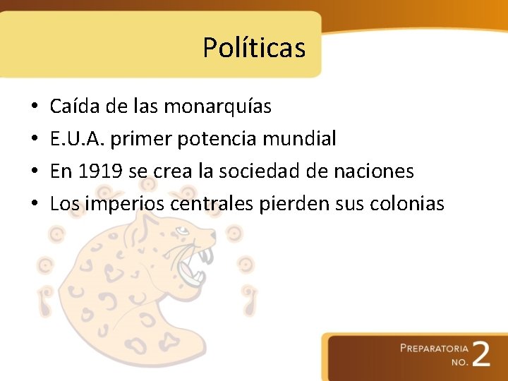 Políticas • • Caída de las monarquías E. U. A. primer potencia mundial En