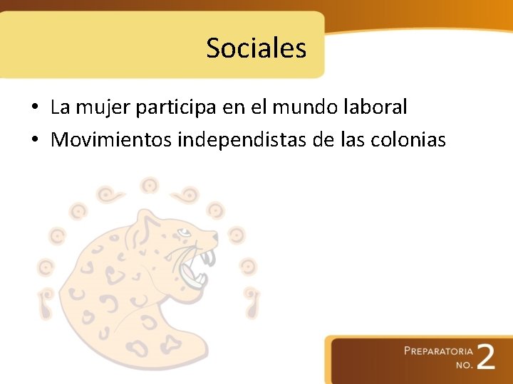 Sociales • La mujer participa en el mundo laboral • Movimientos independistas de las