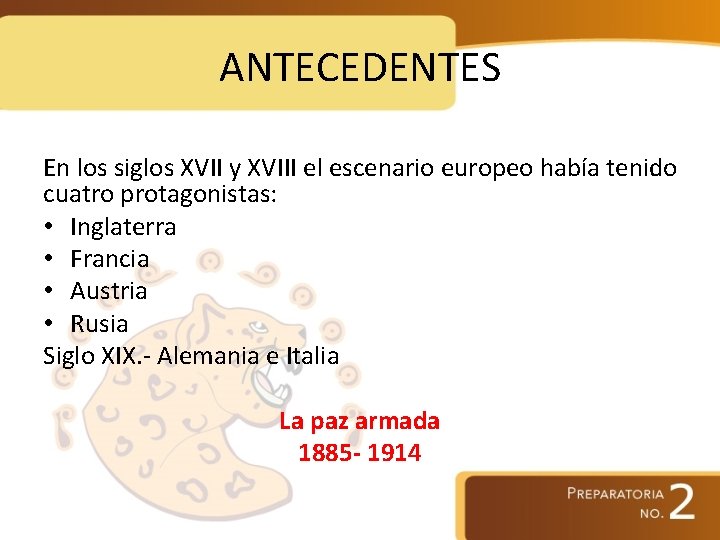 ANTECEDENTES En los siglos XVII y XVIII el escenario europeo había tenido cuatro protagonistas: