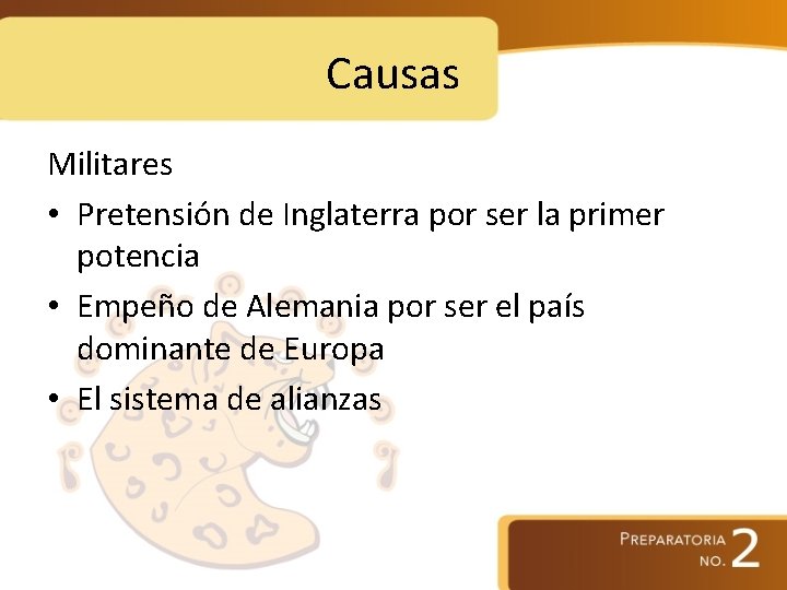 Causas Militares • Pretensión de Inglaterra por ser la primer potencia • Empeño de