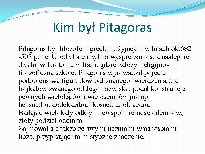 Kim był Pitagoras był filozofem greckim, żyjącym w latach ok. 582 -507 p. n.