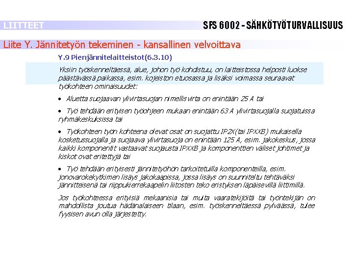SFS 6002 - SÄHKÖTYÖTURVALLISUUS LIITTEET Liite Y. Jännitetyön tekeminen - kansallinen velvoittava Y. 9 SFS 6002 - SÄHKÖTYÖTURVALLISUUS LIITTEET Liite Y. Jännitetyön tekeminen - kansallinen velvoittava Y. 9