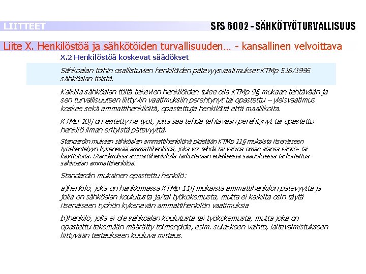 SFS 6002 - SÄHKÖTYÖTURVALLISUUS LIITTEET Liite X. Henkilöstöä ja sähkötöiden turvallisuuden… - kansallinen velvoittava SFS 6002 - SÄHKÖTYÖTURVALLISUUS LIITTEET Liite X. Henkilöstöä ja sähkötöiden turvallisuuden… - kansallinen velvoittava