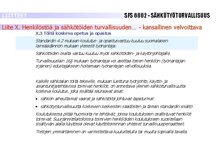 SFS 6002 - SÄHKÖTYÖTURVALLISUUS LIITTEET Liite X. Henkilöstöä ja sähkötöiden turvallisuuden… - kansallinen velvoittava SFS 6002 - SÄHKÖTYÖTURVALLISUUS LIITTEET Liite X. Henkilöstöä ja sähkötöiden turvallisuuden… - kansallinen velvoittava