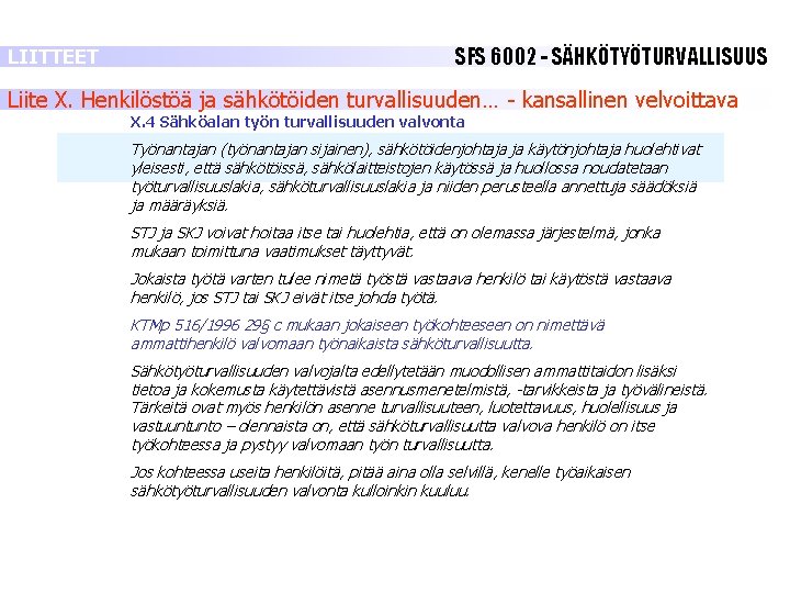 LIITTEET SFS 6002 - SÄHKÖTYÖTURVALLISUUS Liite X. Henkilöstöä ja sähkötöiden turvallisuuden… - kansallinen velvoittava LIITTEET SFS 6002 - SÄHKÖTYÖTURVALLISUUS Liite X. Henkilöstöä ja sähkötöiden turvallisuuden… - kansallinen velvoittava