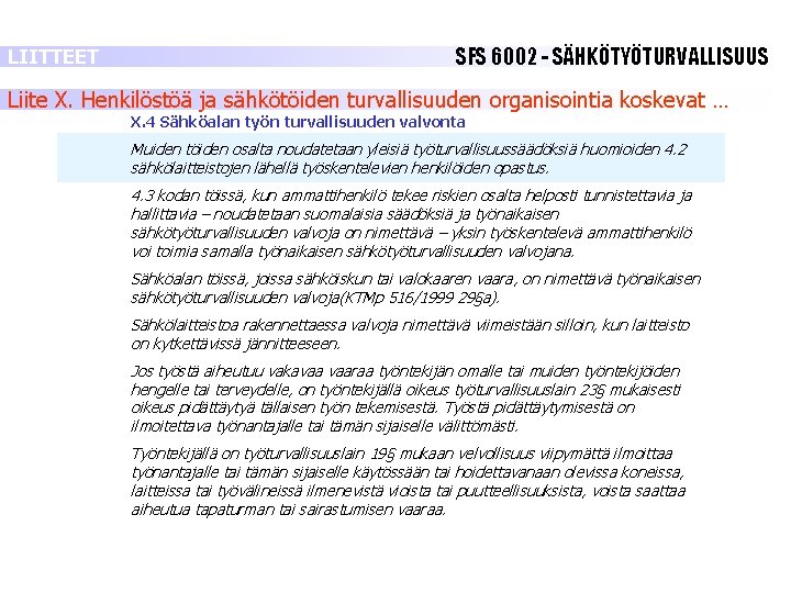 LIITTEET SFS 6002 - SÄHKÖTYÖTURVALLISUUS Liite X. Henkilöstöä ja sähkötöiden turvallisuuden organisointia koskevat … LIITTEET SFS 6002 - SÄHKÖTYÖTURVALLISUUS Liite X. Henkilöstöä ja sähkötöiden turvallisuuden organisointia koskevat …